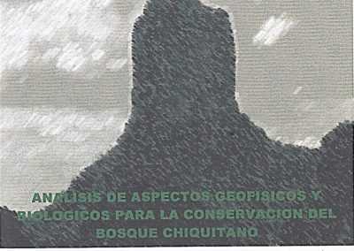 Análisis de Aspectos Geofísicos y Biológicos para la Conservación del Bosque Chiquitano