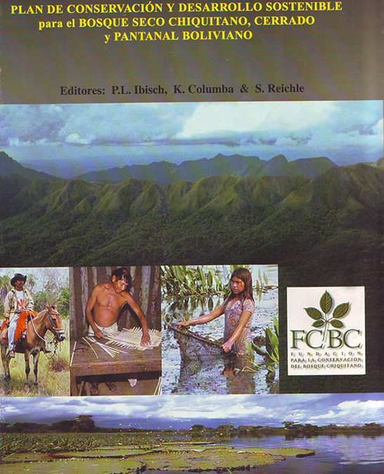 Plan de Conservación y Desarrollo Sostenible para el Bosque Seco Chiquitano, Cerrado y Pantanal Boliviano (Completo)