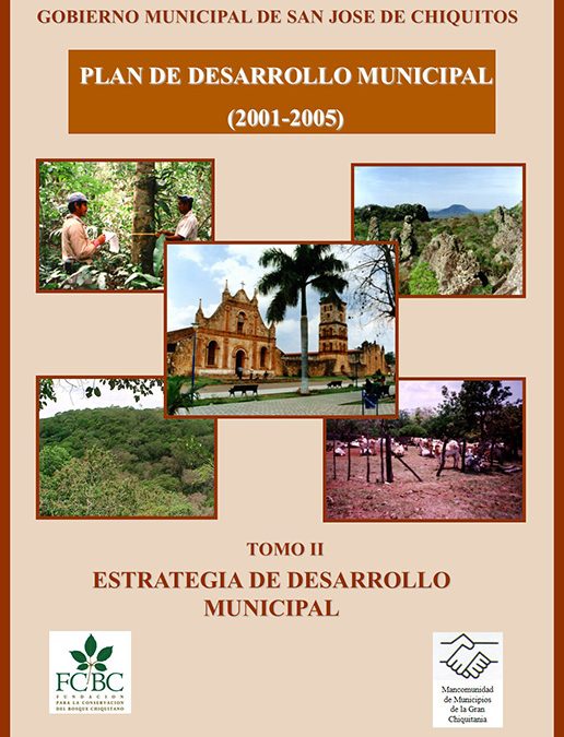 Plan de Desarrollo Municipal  San José de Chiquitos 2001-2005 Tomo II Estrategia