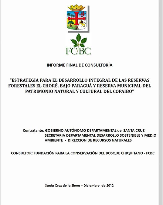 Estrategia para el desarrollo integral de las Reservas Forestales El Choré, Bajo Paraguá y Reserva del Copaibo