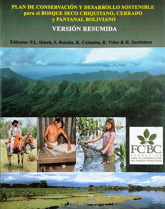 Plan de Conservación y Desarrollo Sostenible para el Bosque Seco Chiquitano, Cerrado y Pantanal Boliviano (resumida)