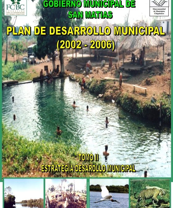 Plan de Desarrollo Municipal San Matías – 2002-2006 – Tomo II Estrategia Desarrollo Municipal