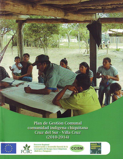 Plan de Gestión Comunal – comunidad indígena chiquitana Cruz del Sur – Villa Cruz – San Miguel de Velasco (2010-2014)