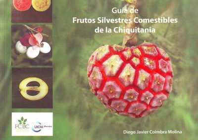 Guía de Frutos Silvestres Comestibles de la Chiquitanía – 2da edición