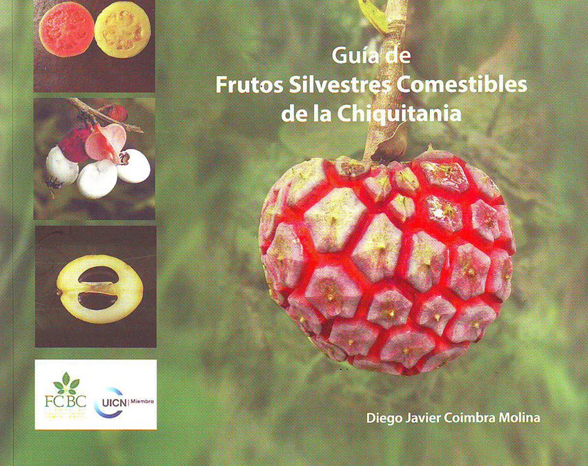 Guía de Frutos Silvestres Comestibles de la Chiquitanía – 2da edición