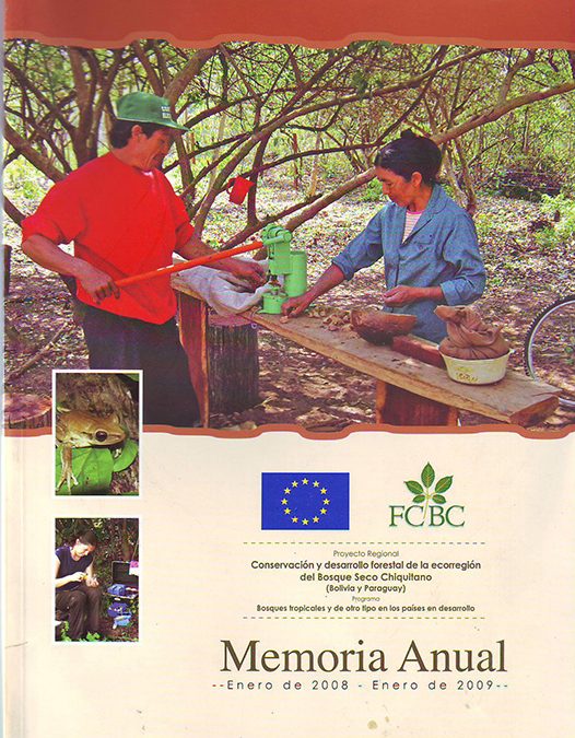 Memoria Anual 2008-2009 «Conservación y desarrollo forestal ecorregión del Bosque Seco Chiquitano (Bolivia-Paraguay)»