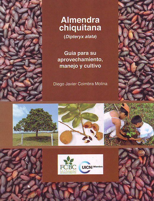 Guía para el aprovechamiento, manejo y cultivo de la almendra chiquitana (Dipterix alata)
