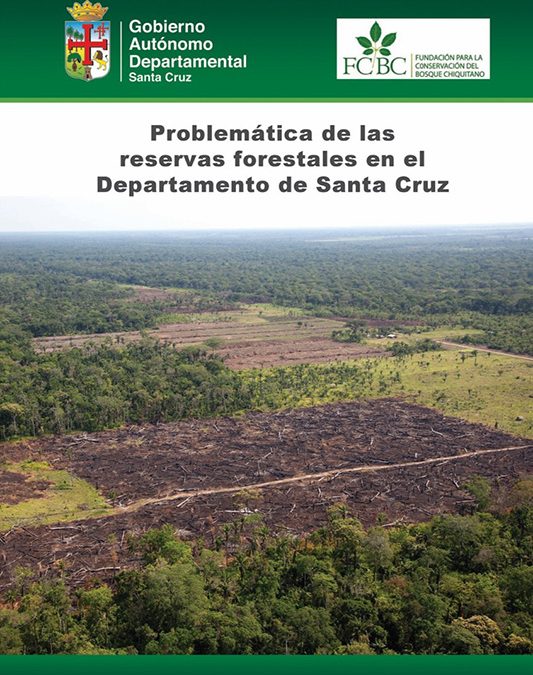 Problemática de las reservas forestales en el Departamento de Santa Cruz