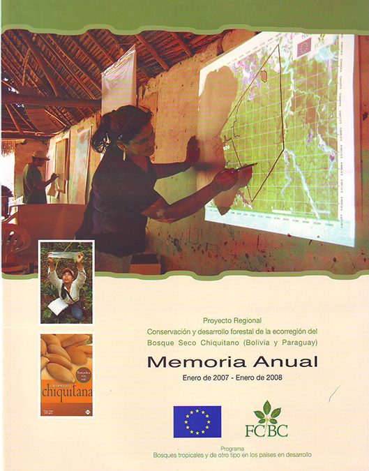 Memoria Anual 2007-2008 “Conservación y desarrollo forestal de la ecorregión del Bosque Seco Chiquitano (Bolivia-Paraguay)”