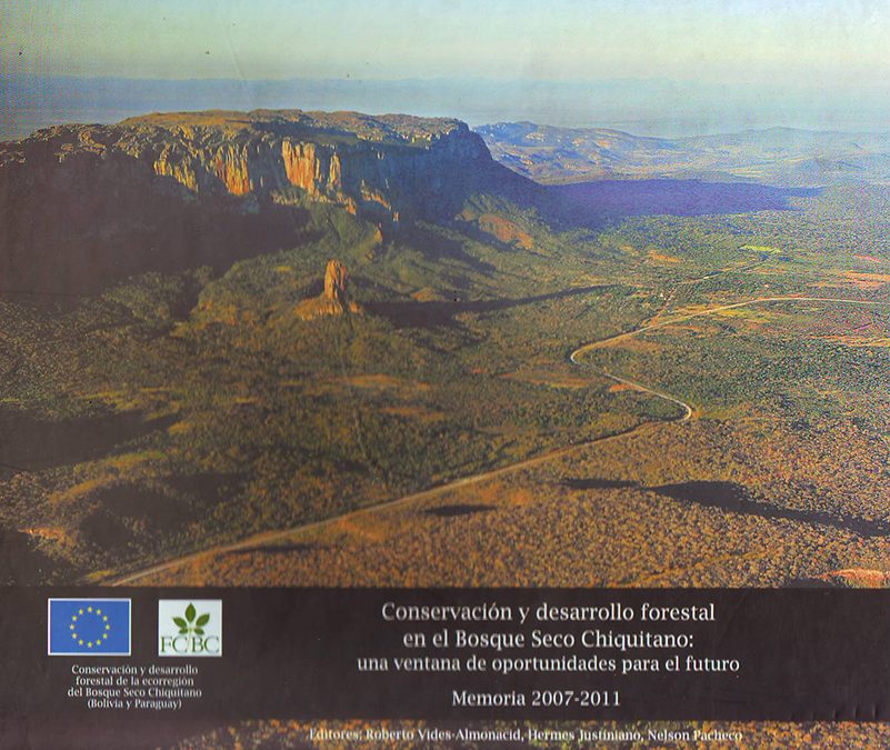 Memoria final «Conservación y desarrollo forestal de la ecorregión del Bosque Seco Chiquitano (Bolivia-Paraguay)»