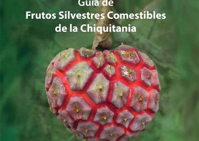 Guía de frutos silvestres comestibles de la Chiquitanía
